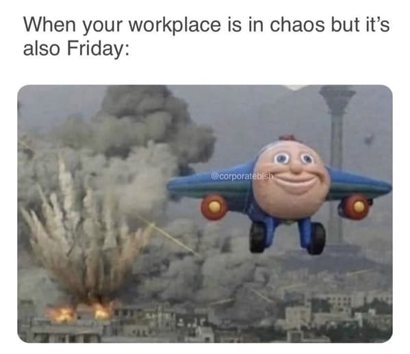 35 Funny Corporate Memes For Office Workers Nearing Their Breaking Point - Jarastyle