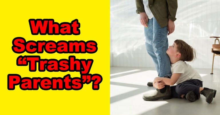 “What Screams ‘Trashy Parents’?” — 30 People Give Brutally Honest Answers