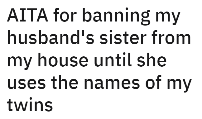 Mother Of Identical Twins Excludes Aunt From Family Events Because She Refuses To Address Them As Individuals - Jarastyle