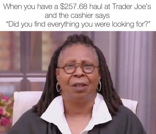 35 Trader Joe's Memes That Are More Delightful Than Finding A Parking Spot On Your First Try (February 13, 2024) - Jarastyle