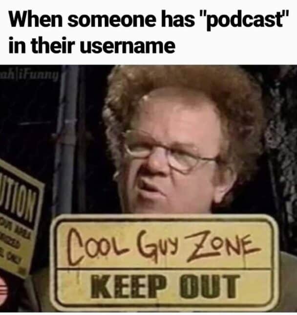 Funny Podcast Memes For Avid Listeners Of Anything Except Their Own Thoughts