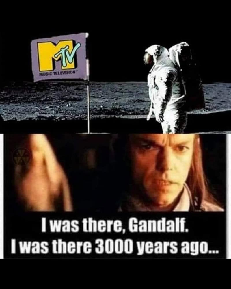 Gandalf meme referencing moon landing from 3000 years ago, with MTV logo in space.