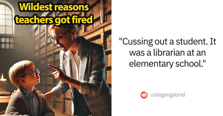 30 Former Students Share The Craziest Reasons Teachers Got Fired
