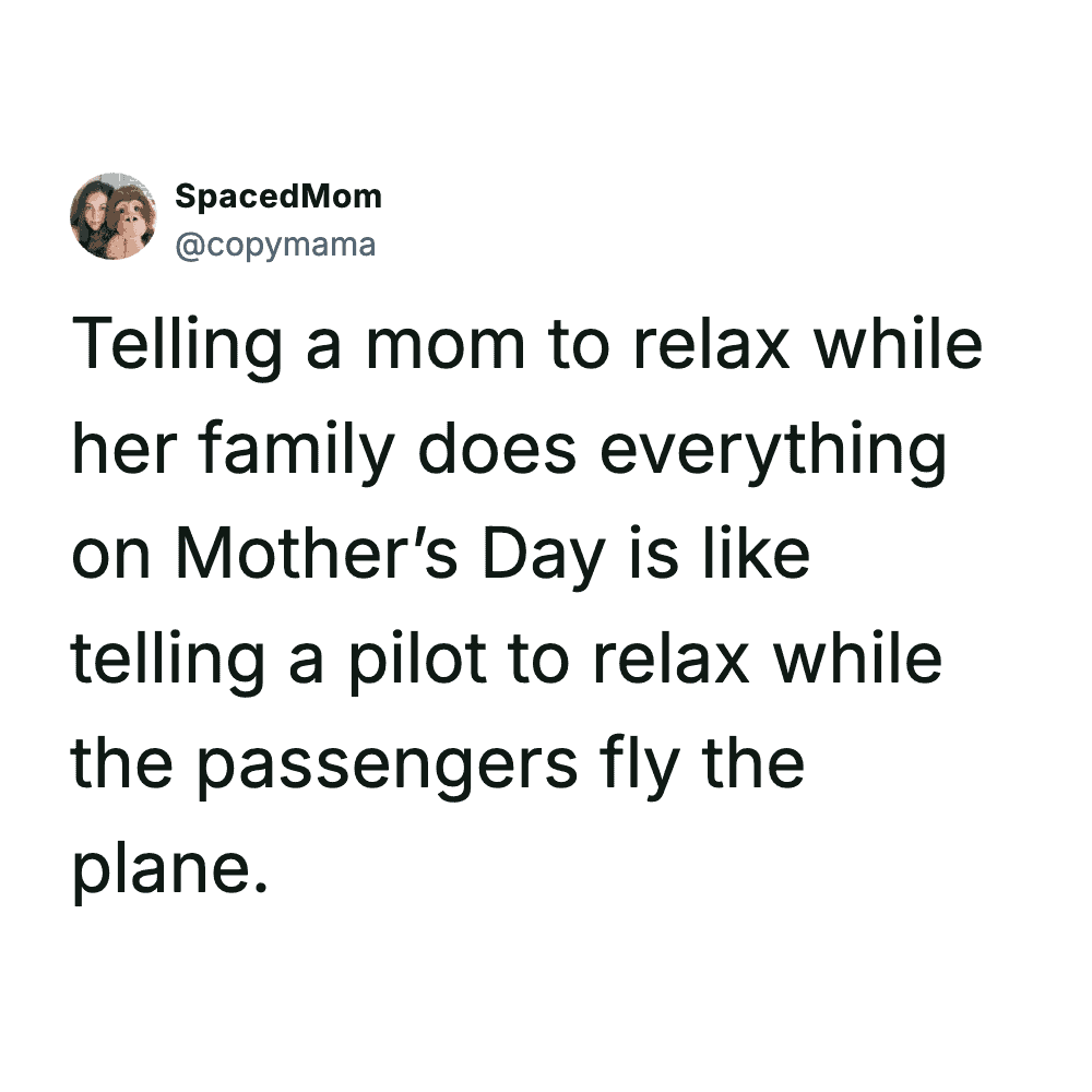 Humorous meme about moms relaxing while family handles everything on Mother's Day.
