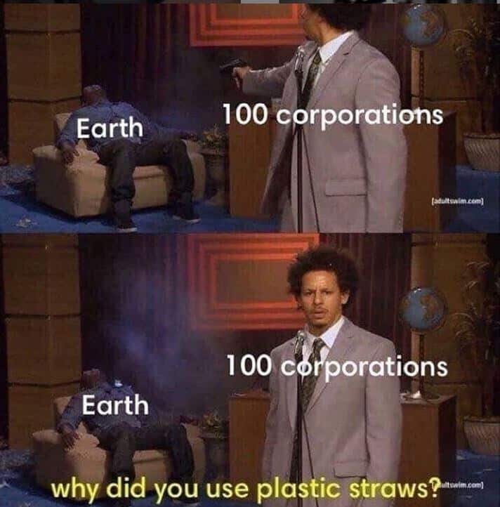 Environmental meme highlighting plastic straw usage by corporations on Earth.