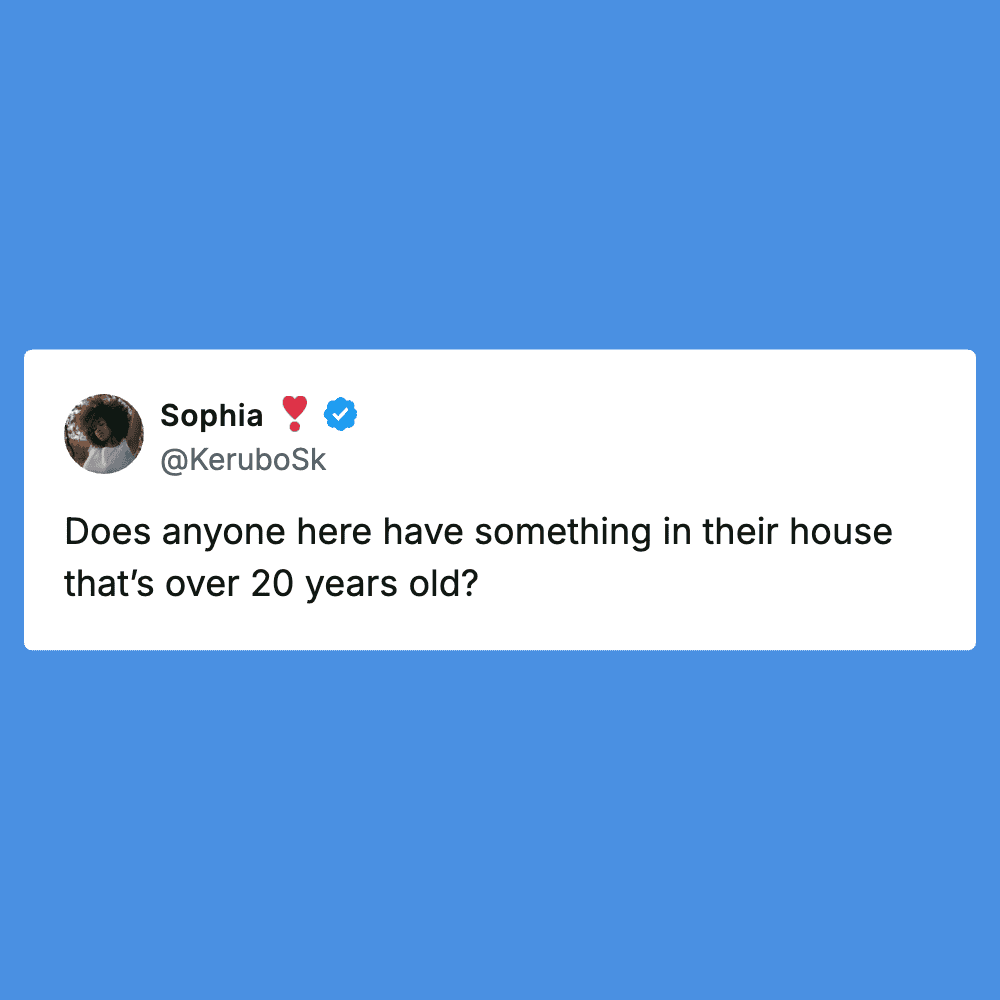 People Are Sharing Objects In Their Home That Are Over 20 Years Old, With Unexpected Results