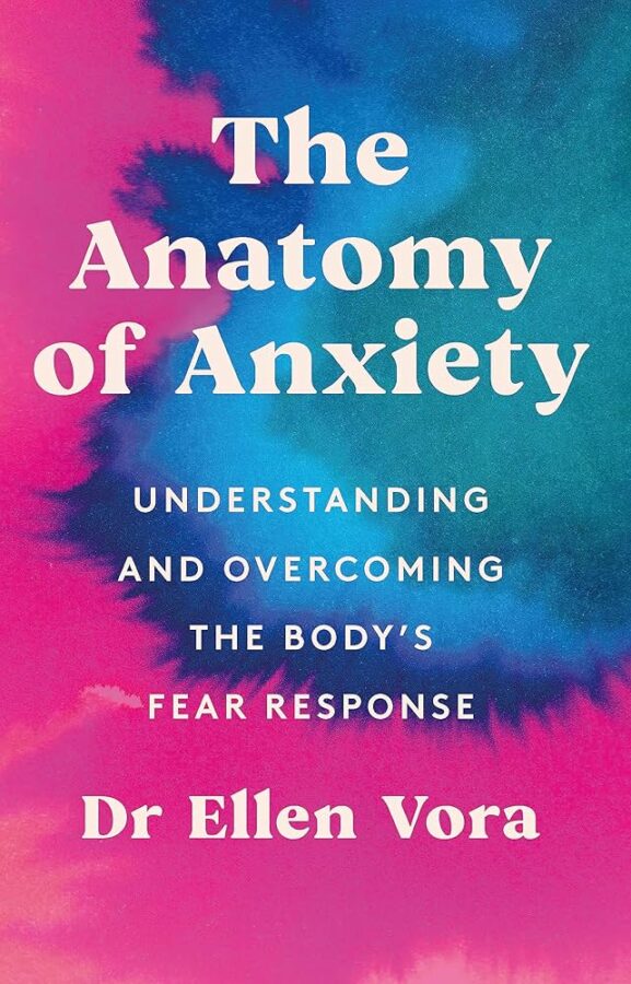 Cover of "The Anatomy of Anxiety" by Dr. Ellen Vora, focusing on understanding fear response.