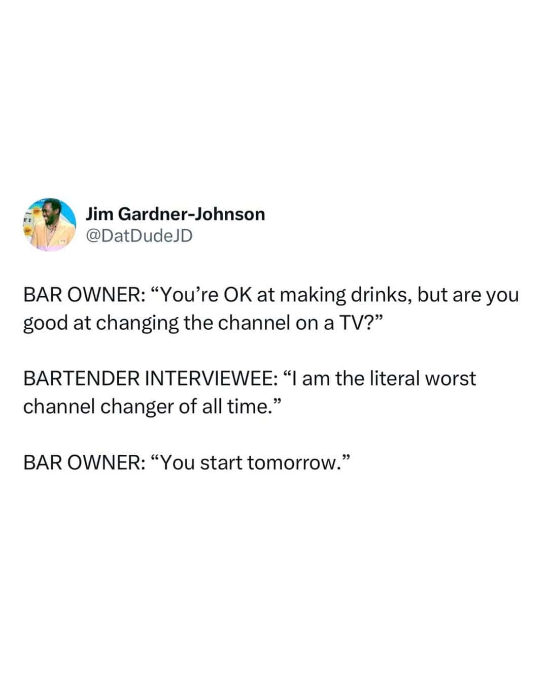 "Bar owner and bartender joke about changing TV channels and drinking skills".