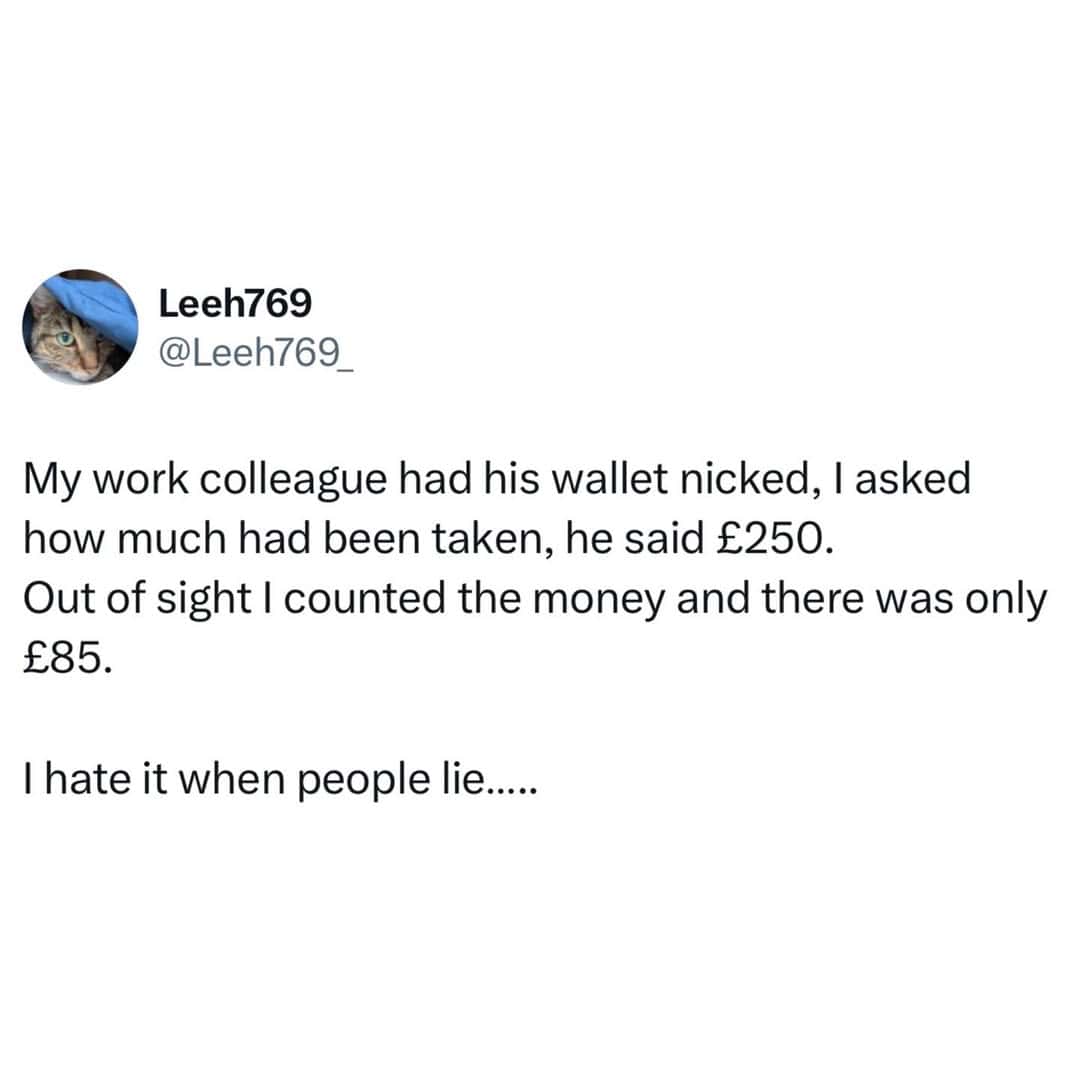 Colleague's wallet was nicked, he lost £250, only £85 was left.
