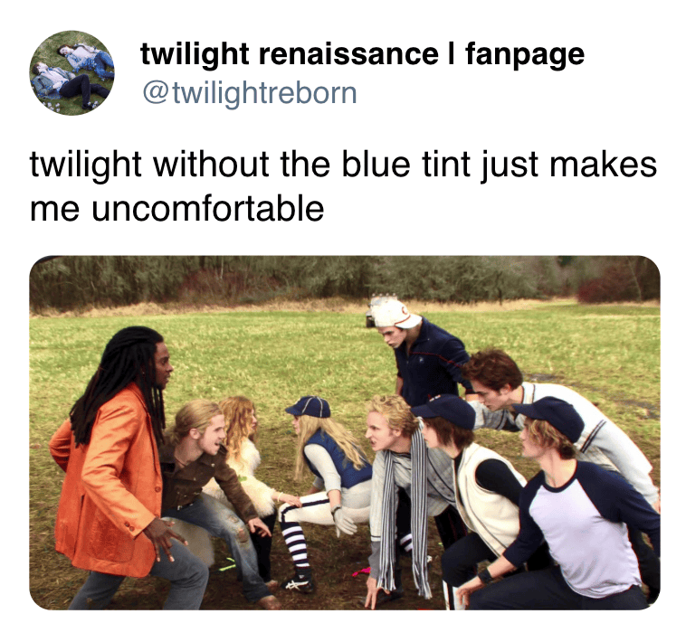 Twilight without the blue tint makes me uncomfortable.