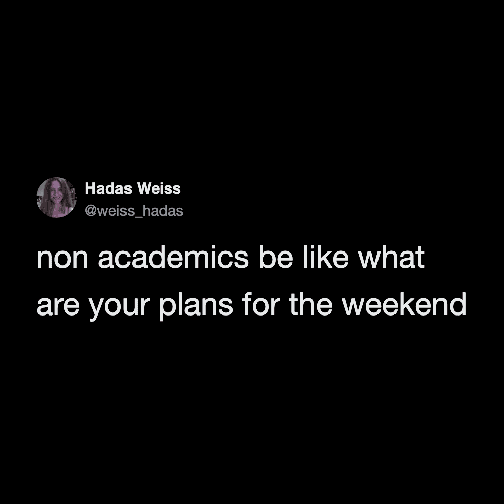 Humorous tweet highlighting how non-academics often have spontaneous or carefree weekend plans.