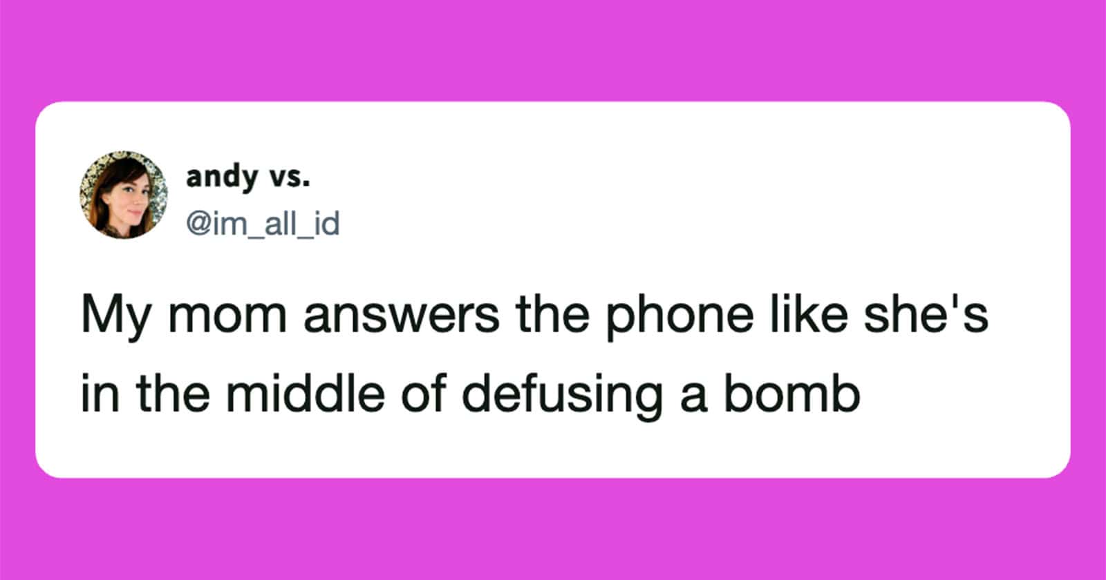 Humorous tweet about mom answering phone like defusing a bomb.