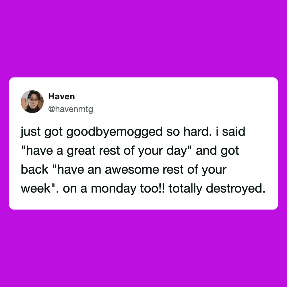 Funny tweet about saying goodbye to Monday and having a great rest of the week.