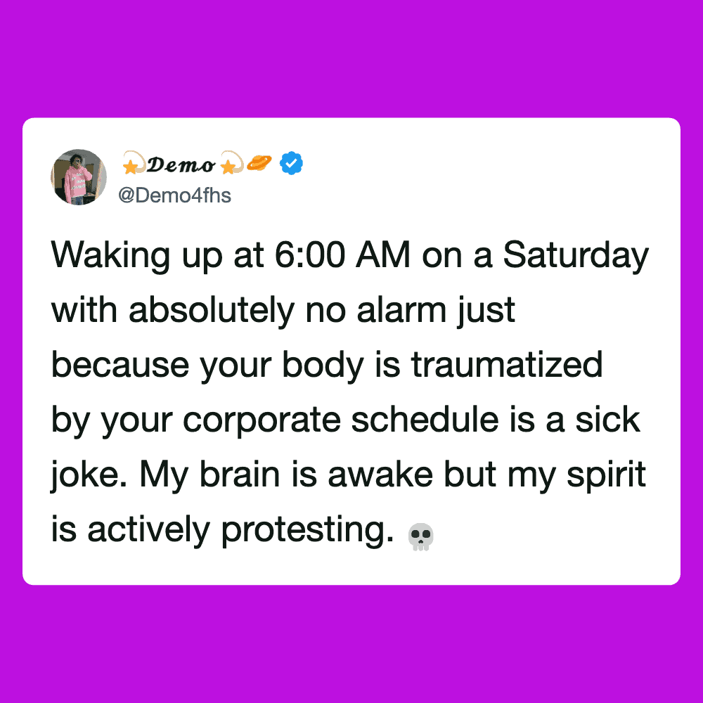 Waking up early on Saturday morning without an alarm, feeling the effects of a busy schedule.