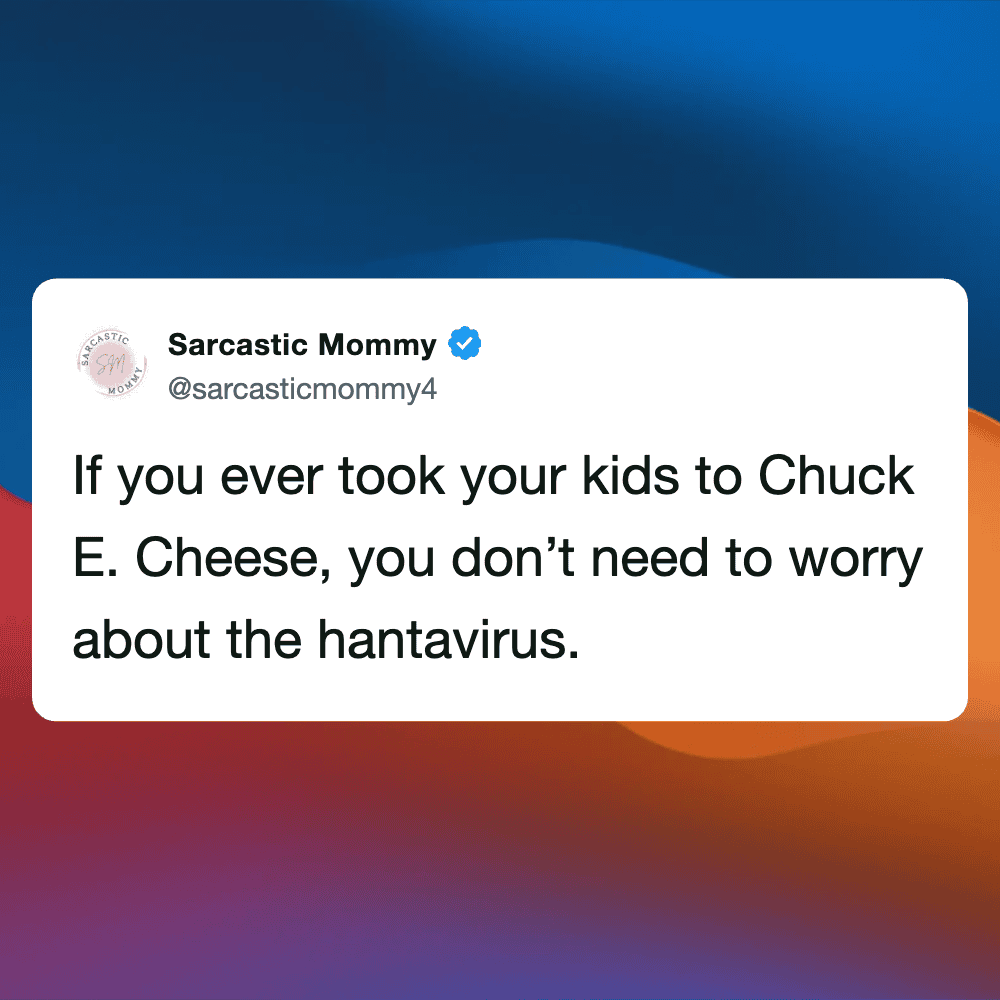 Humorous tweet about taking kids to Chuck E. Cheese and avoiding the hantavirus.