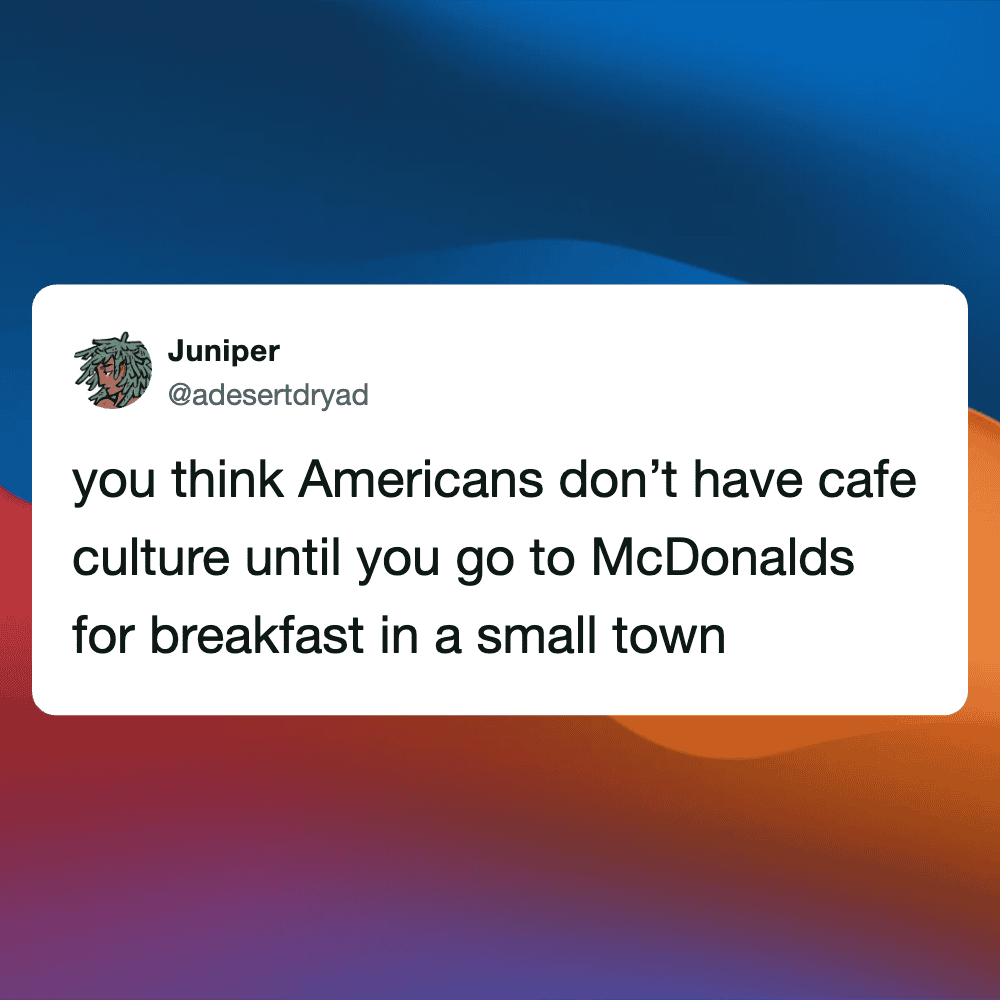Humorous tweet about Americans and cafe culture at McDonald's in a small town.