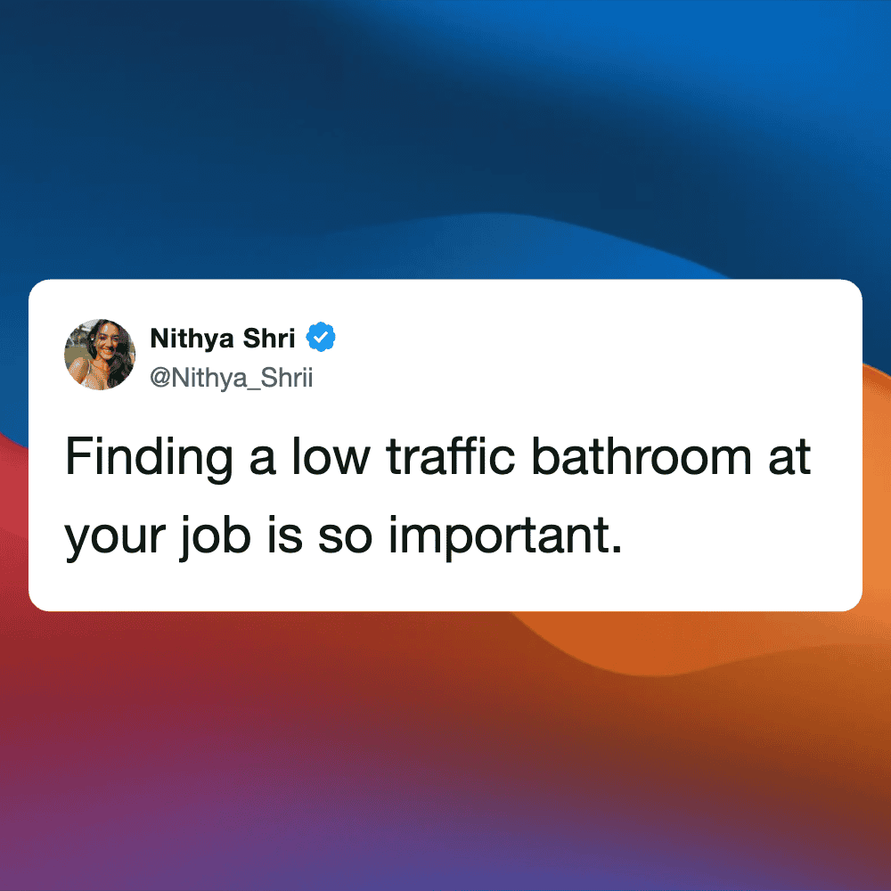 Low traffic bathroom, workplace humor, funny tweet about office bathrooms, relatable work humor, soc.