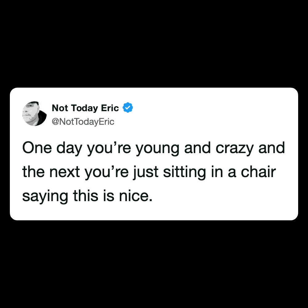 Humorous tweet about youth and enjoying simple moments.