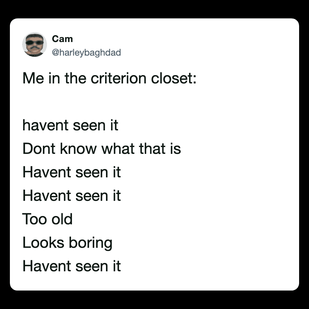 Hilarious tweet highlighting confusion and boredom with the criterion closet.