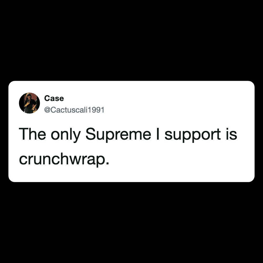 Funny tweet about supporting crunchwrap, related to Supreme.