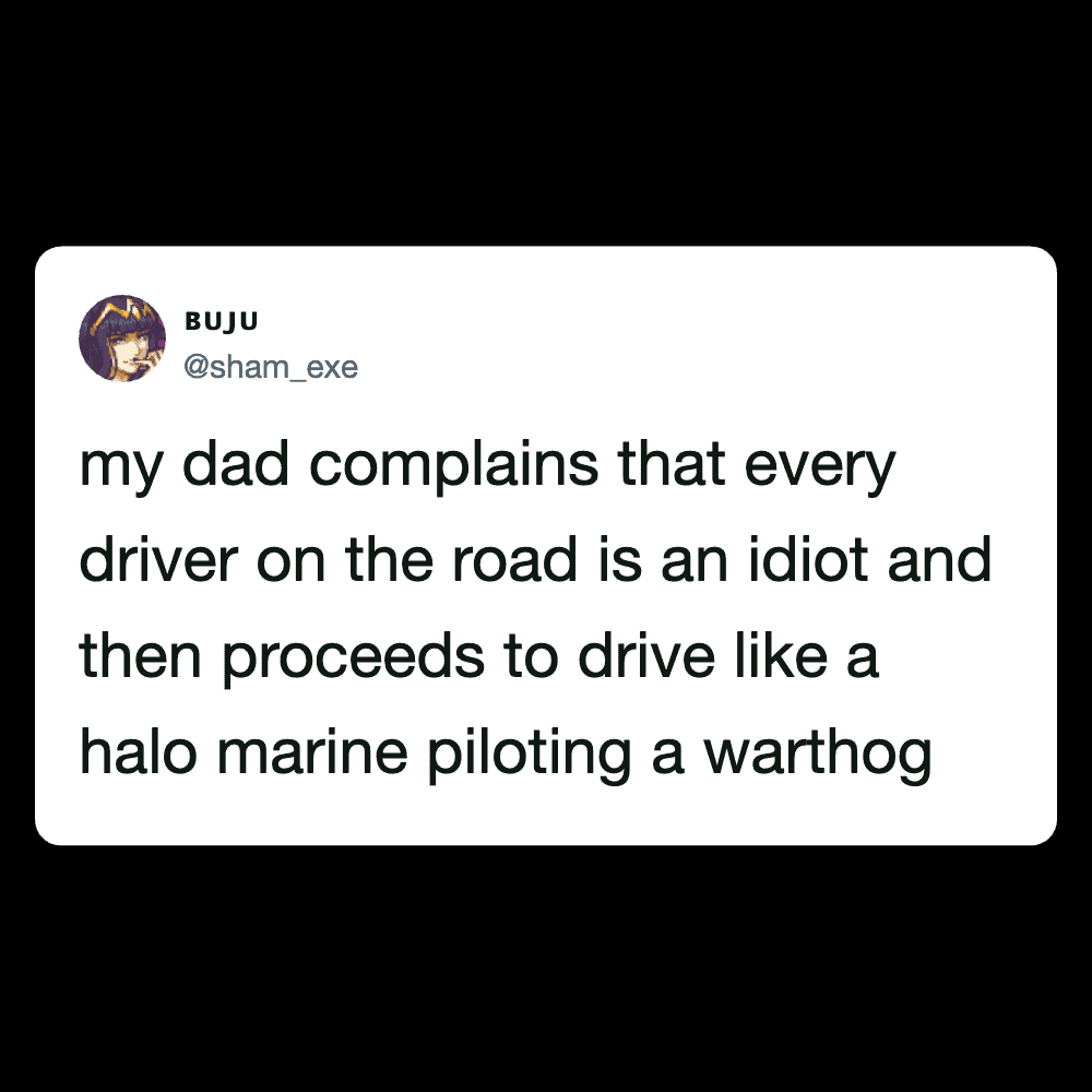 Humorous tweet about dad's driving complaints, comparing it to a halo marine piloting a warthog.