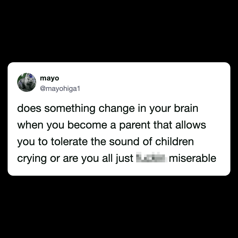 Humorous tweet about parenting and tolerance for children's crying.