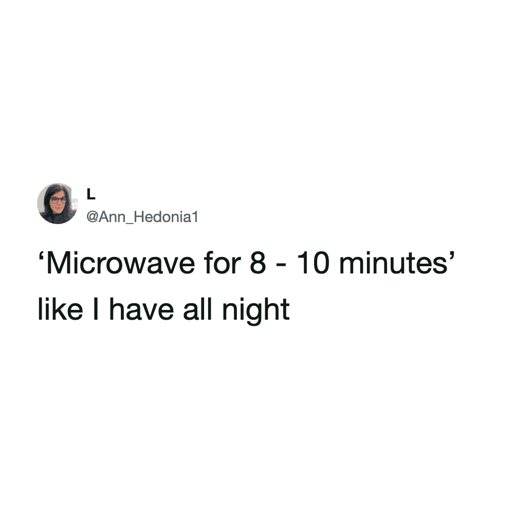 Humorous meme about microwaving food for 8-10 minutes.