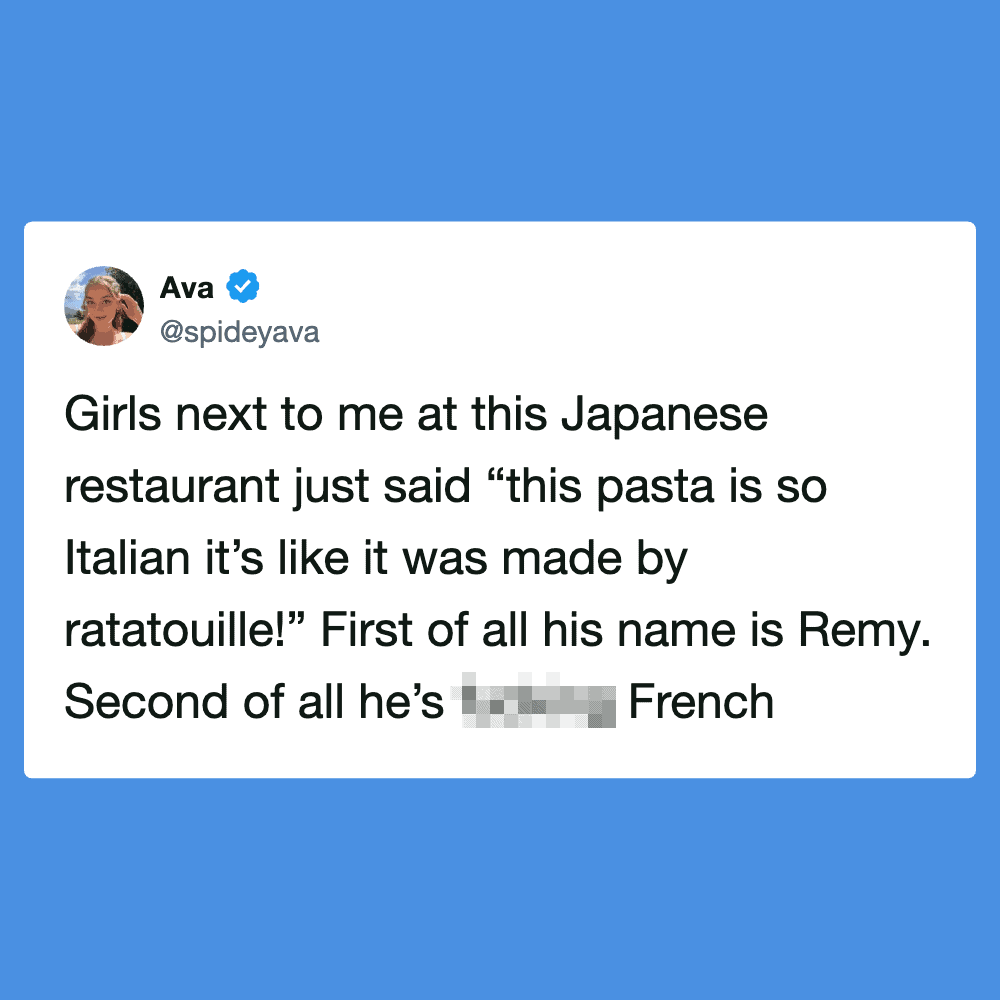 "Girls next to me at Japanese restaurant comment on pasta being Italian like ratatouille".