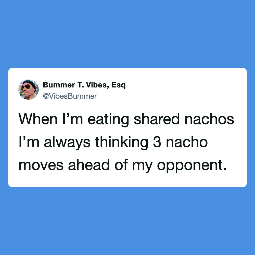 Humorous image of a nacho with text about eating shared nachos and thinking ahead.