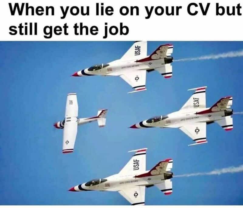 Humorous image of fighter jets with a caption about lying on a CV but still getting the job.