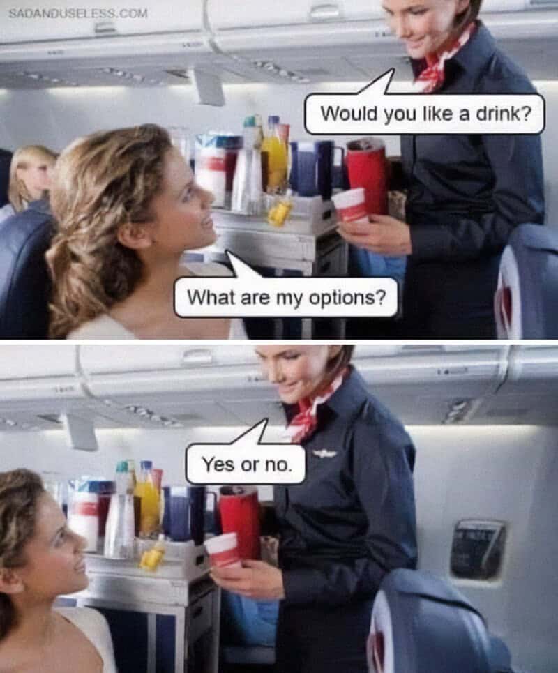 Aviation humor meme of flight attendant asking passenger if she wants a drink.