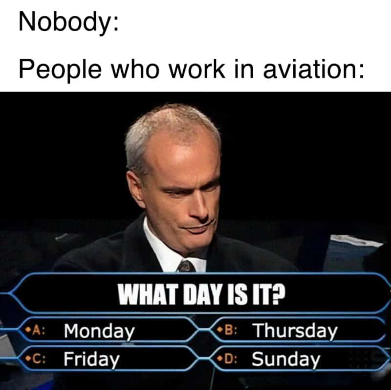 Funny aviation meme showing a man pondering the day of the week.