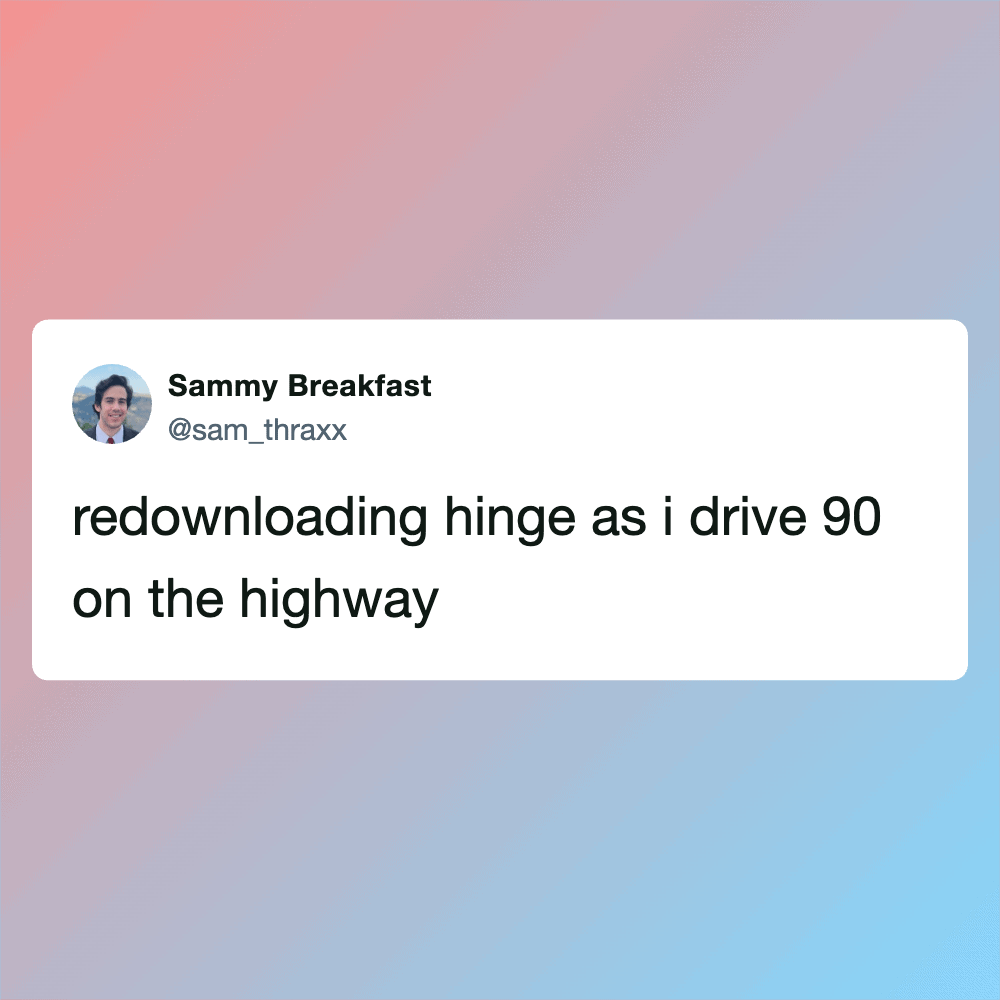 Funny Meme of a Person Redownloading Hinge App.