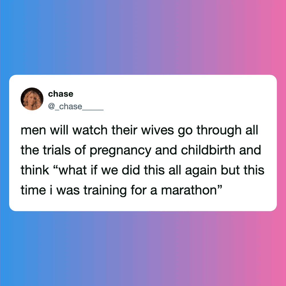 Humorous pregnancy tweet about men's reactions to childbirth trials.