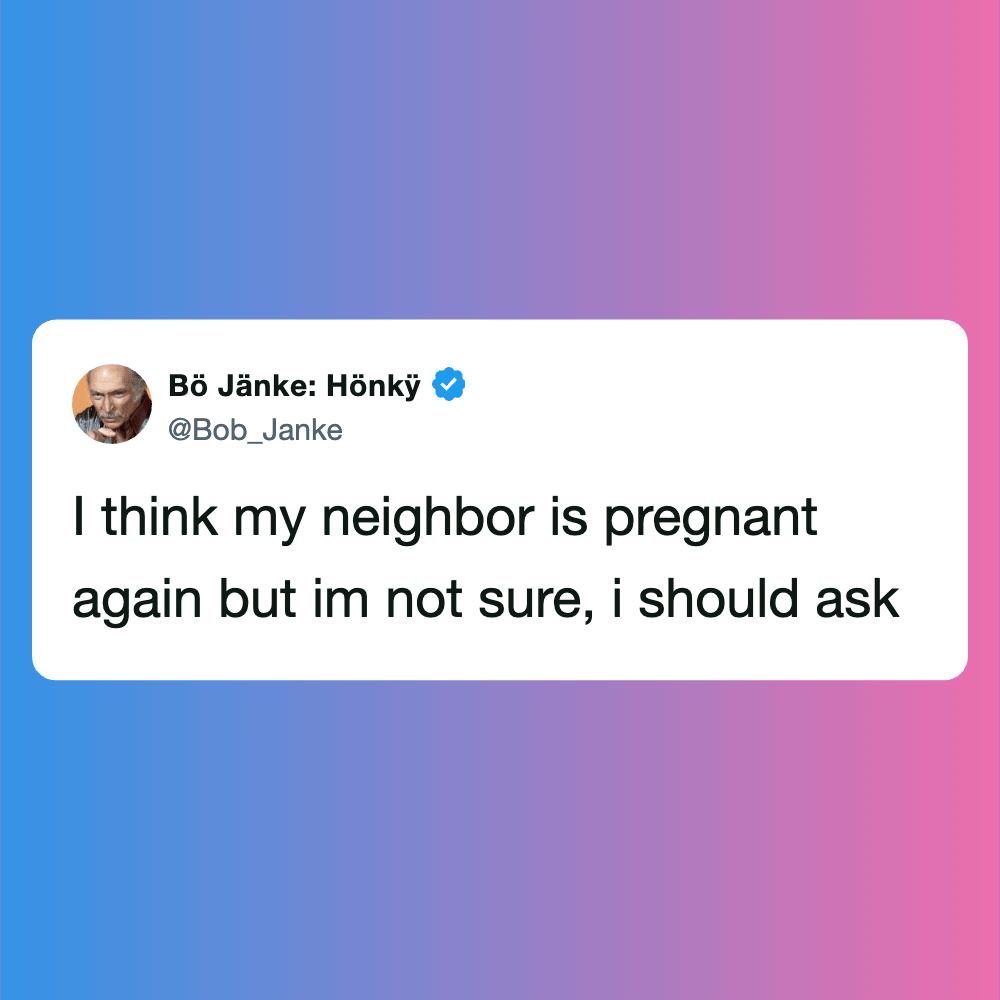 Humorous pregnancy tweet about neighbor being pregnant again.