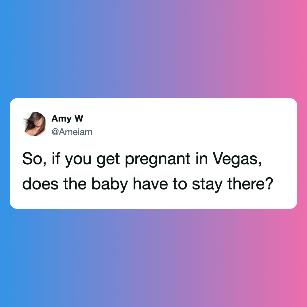 Humorous pregnancy tweet about staying in Vegas during pregnancy.