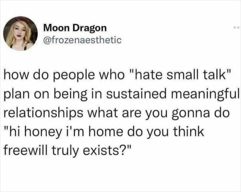 Humorous meme from Pleated Jeans featuring a relatable quote about small talk and meaningful relatio.