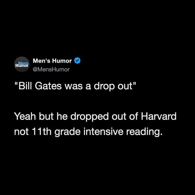 Humorous quote about Bill Gates and Harvard dropout from Men's Humor.