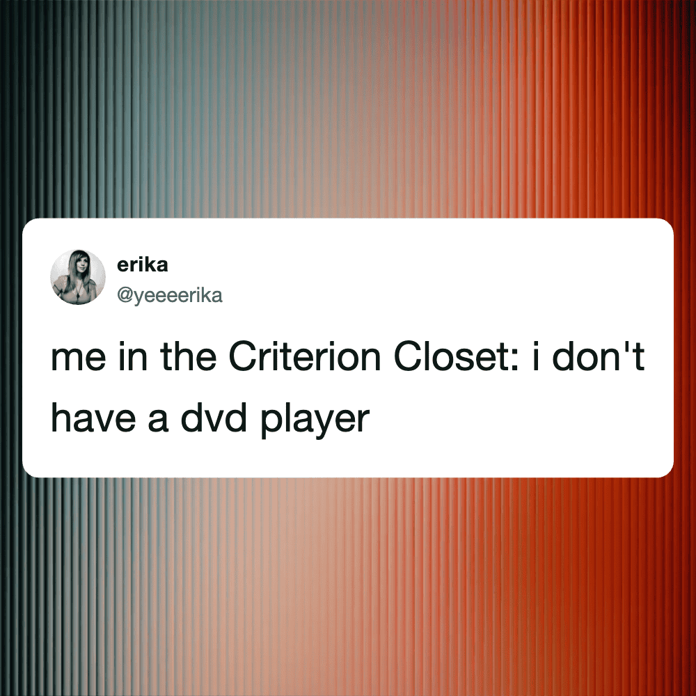 Woman in the Criterion Closet with humorous caption about DVD player.