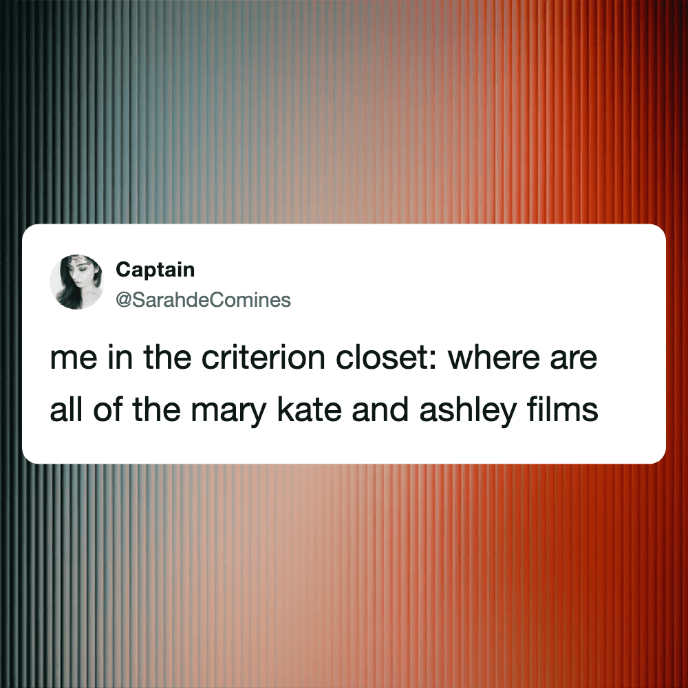 Person in the Criterion closet with Mary Kate and Ashley films.