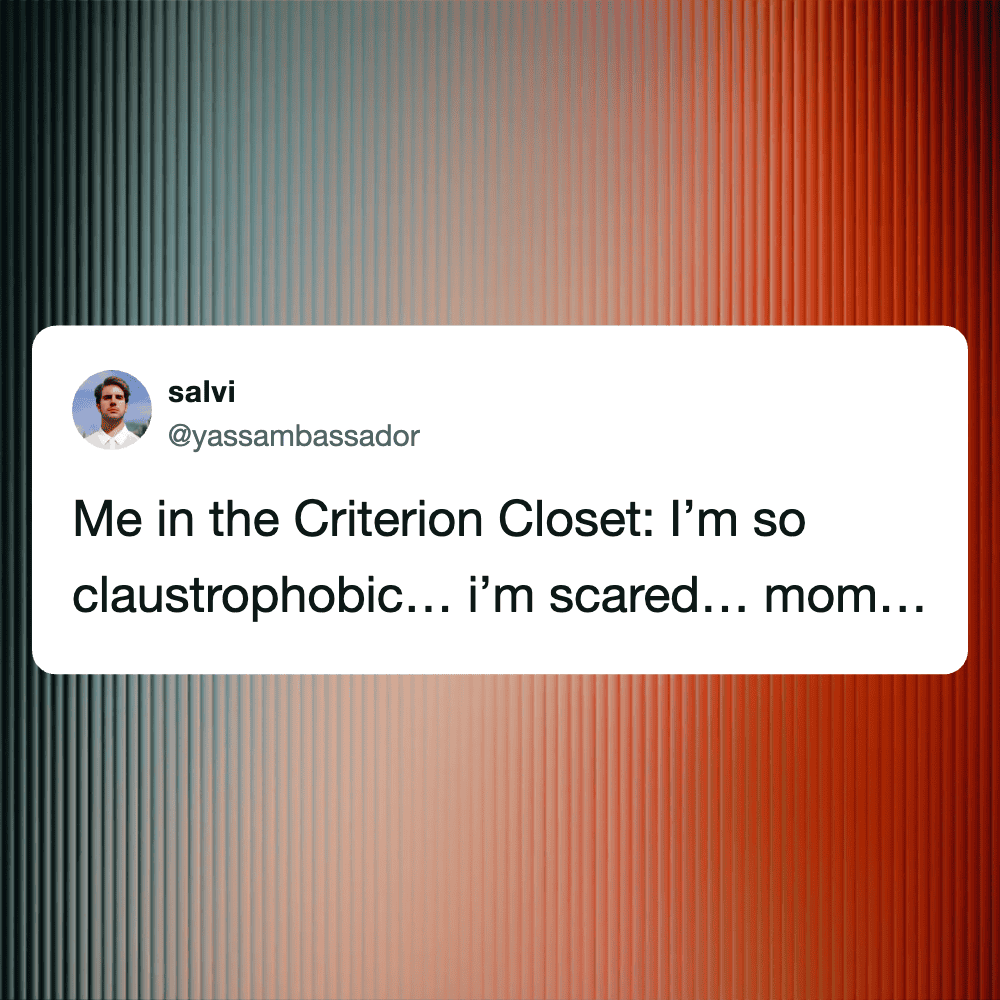 Woman in the criterion closet, feeling claustrophobic and scared.