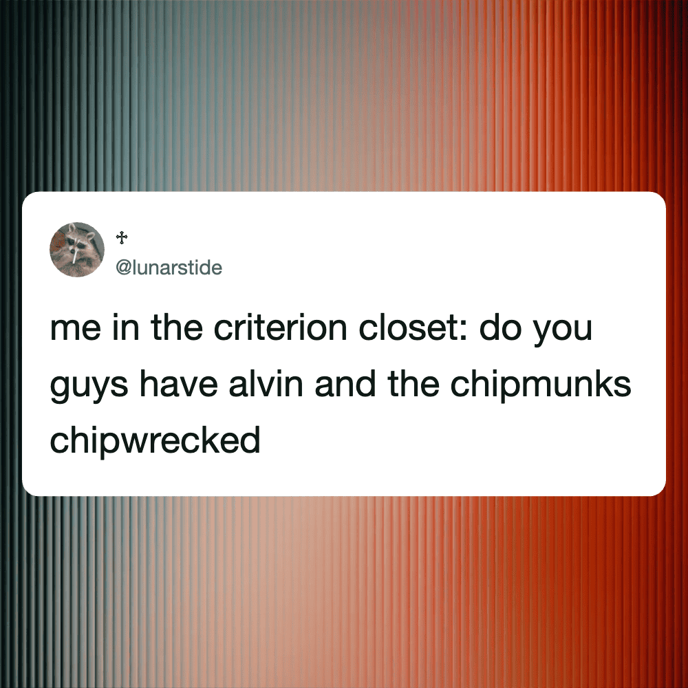 Humorous meme of a person in the criterion closet referencing Alvin and chipmunks.