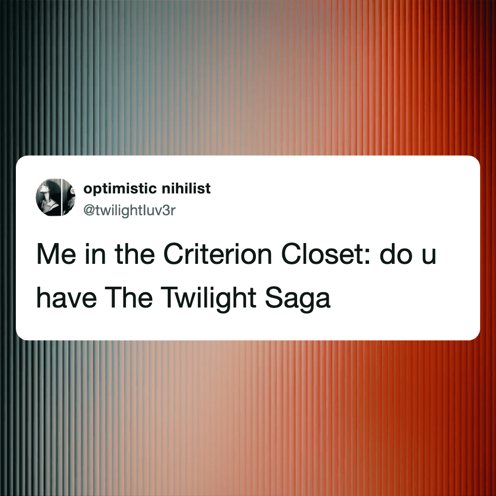 Person in the Criterion Closet referencing Twilight Saga.