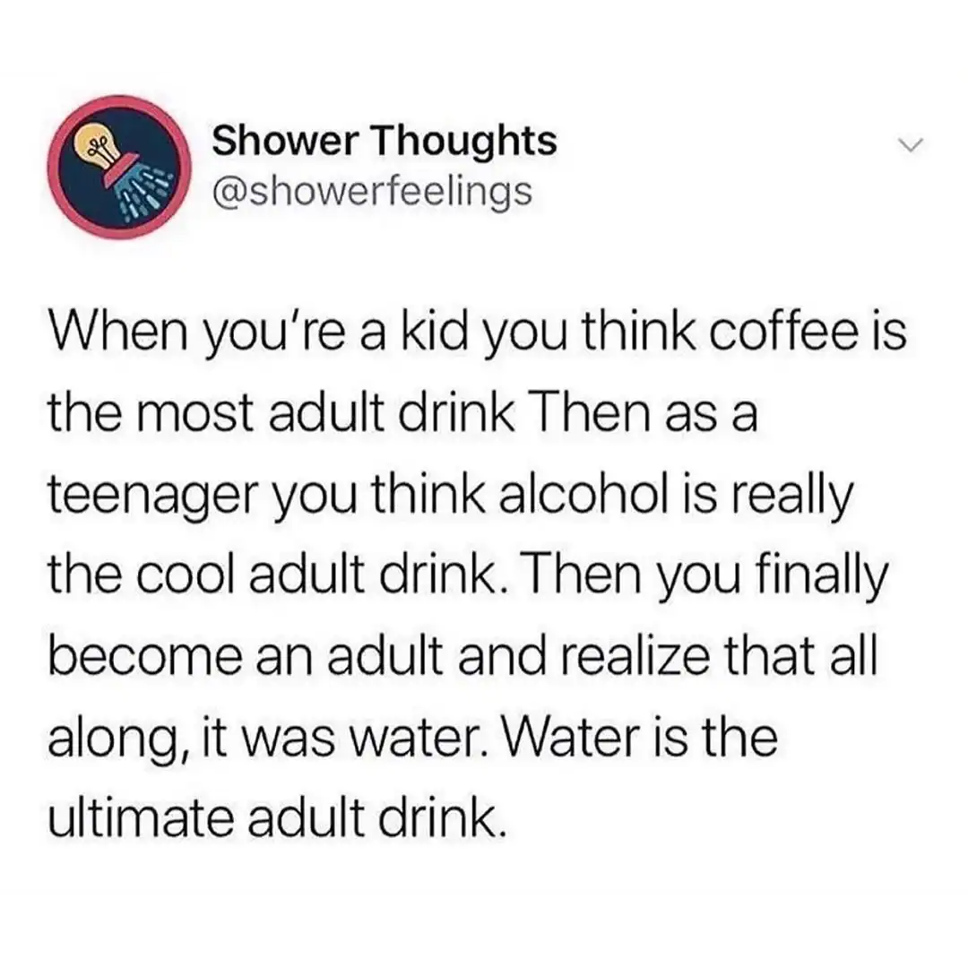 Humorous quote about childhood perceptions of coffee and water as adult drinks.