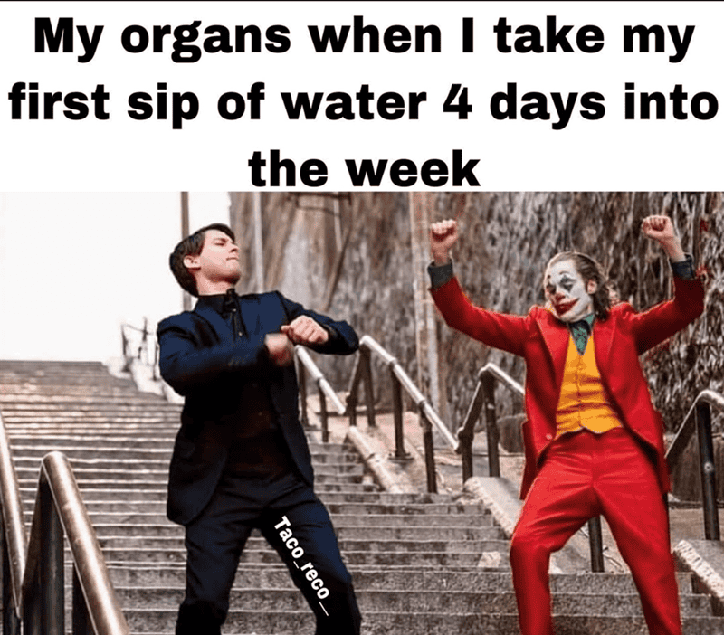 Humorous meme of a man and clown on stairs with caption about water intake.
