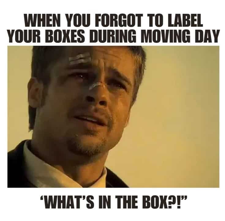 Humorous meme about forgetting to label moving boxes during a move.