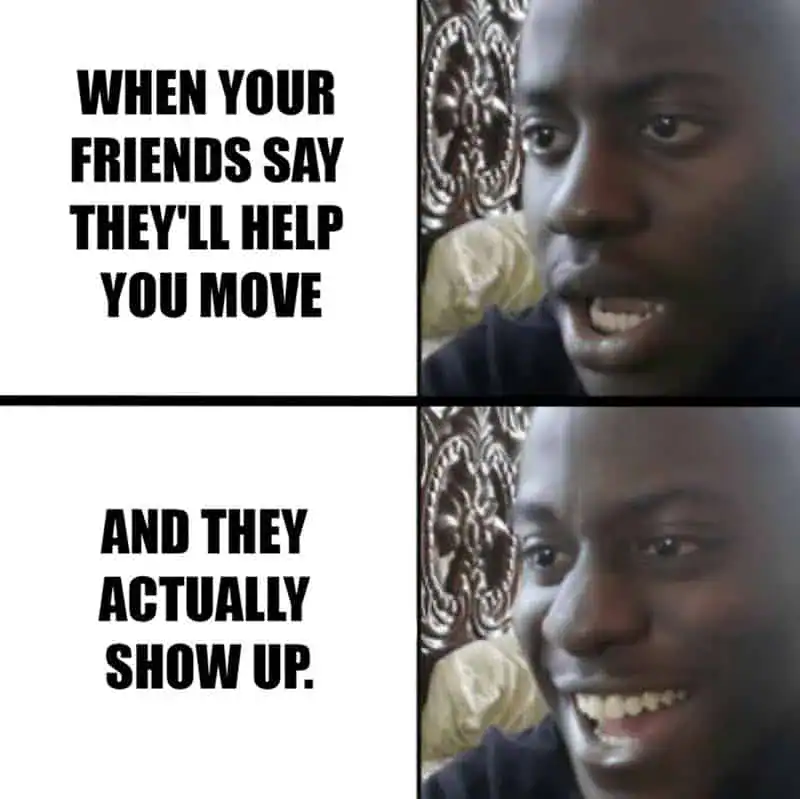 Funny meme about friends helping with moving, showing surprise and gratitude.