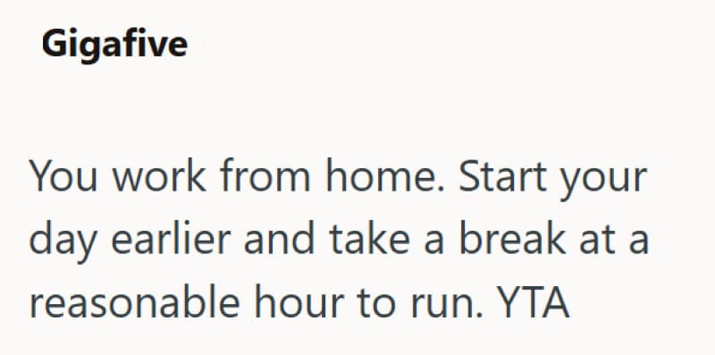 "Work from home start your day early and take a break at a reasonable hour to run YTA".