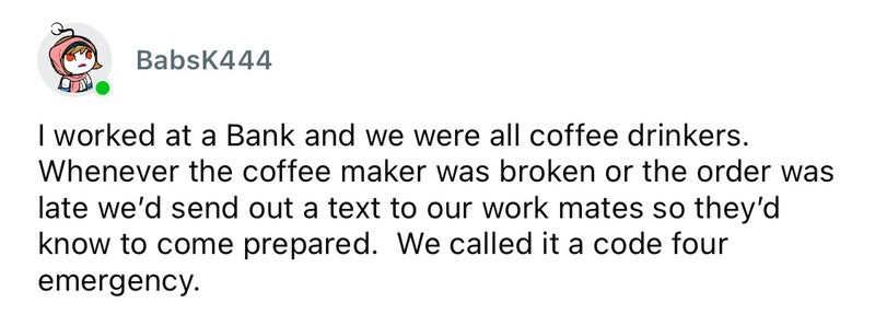 Group of coffee drinkers working at a bank with a humorous note about a code four emergency.