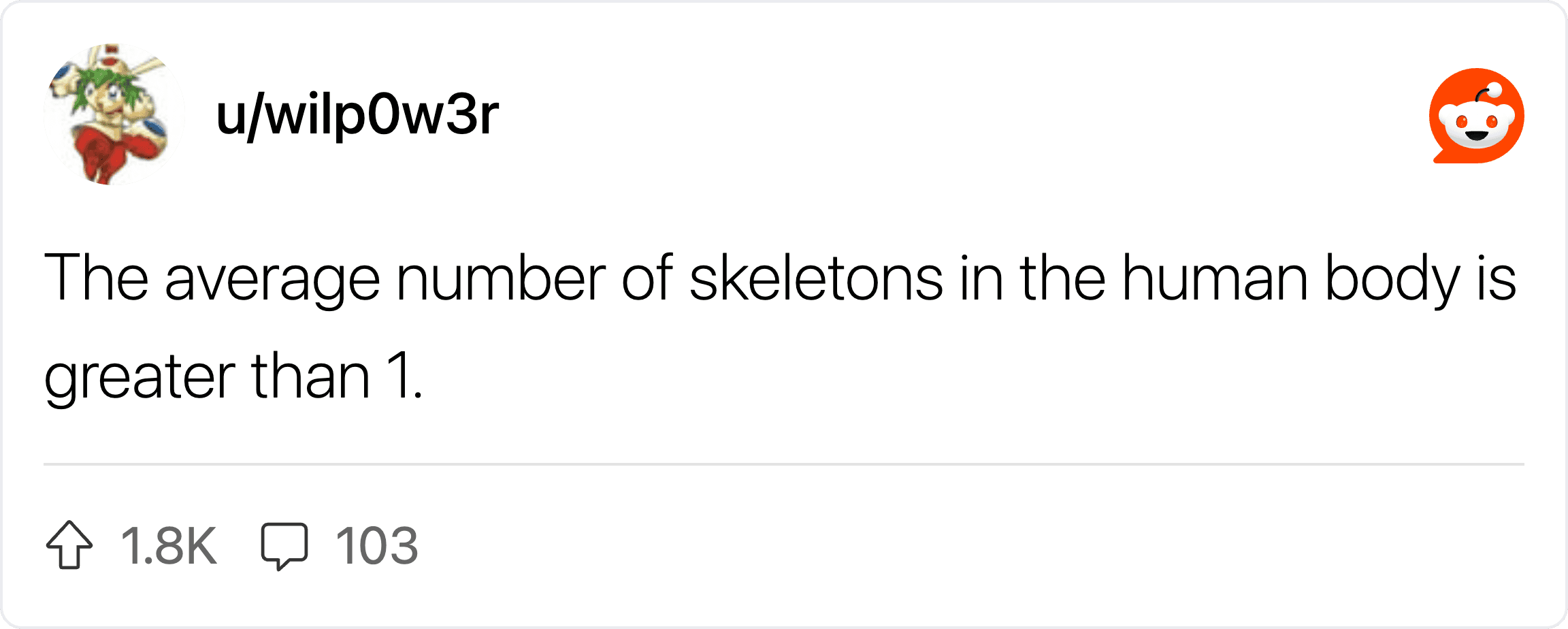 The average number of skeletons in the human body is greater than 1.